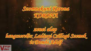 Video thumbnail of "Szomnakuni Korona - Karaoke / Zenei alap (hangszerelés: Ladányi Csillogó Szemek és Dombi Adolf)"