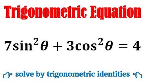 Solve 7sin^2 theta+3cos^2 theta=4