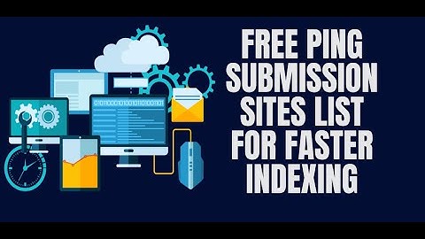 How to utilize Ping Submission Sites?