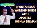 Worship Songs With Apostle Joshua Selman | I