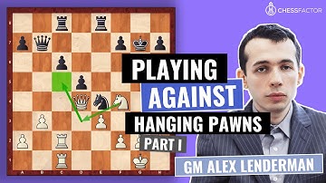 How to play against Hanging Pawns | Part 1 | Pawn Structures | Advanced Level | GM Alex Lenderman