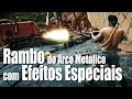 Rambo do arco metálico (Com Efeitos Especiais)