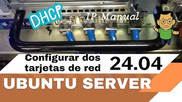 Curso GRATIS de Ubuntu Server 24.04 - Tutorial 7 - Configurar FÁCIL dos Tarjetas de Red