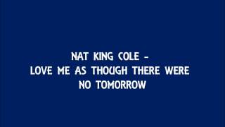 Nat King Cole - Love Me as Though There Were No Tomorrow chords