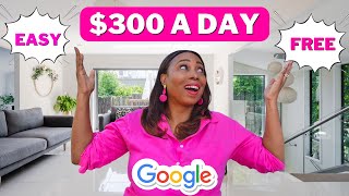 Free & Easy: StepbyStep Guide to Earning $300 a Day With Google  Make Money Online