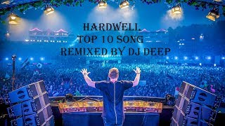 HARDWELL TOP 10 SONG MIX BY DJ DEEP