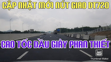 CẬP NHẬT MỚI NÚT GIAO DT720 CAO TỐC DẦU GIÂY - PHAN THIẾT | Du Lịch Quý