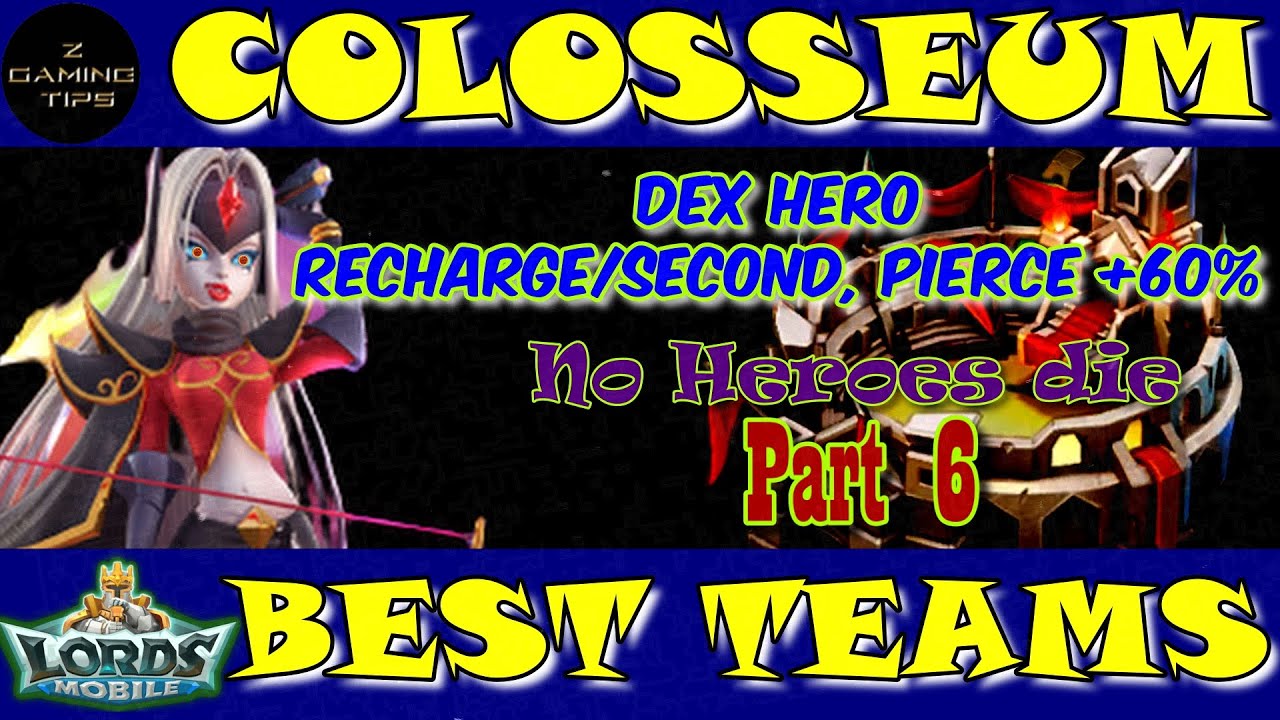 Best Colosseum Team Part 6 (DEX Hero, Recharge per second, Pierce +60%) | Lords mobile