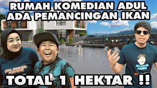 RUMAH ADUL ADA PEMANCINGAN IKAN 1 HEKTAR!! JADI JURAGAN EMPANG #GREBEKRUMAH