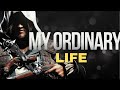 My ordinary life x edward kenway