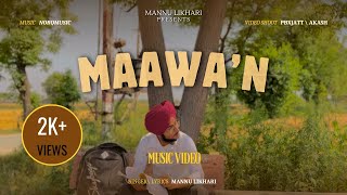 Maawa’n - Mannu Likhari | Norqmusic | Official Music Video | Punjabi Song