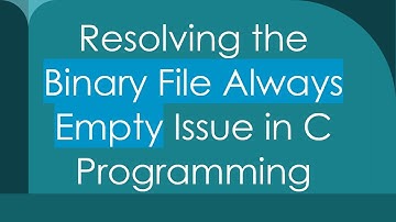 Resolving the Binary File Always Empty Issue in C Programming