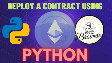 How to Depoy a Contract Using Brownie | Deploy a Smart Contract in Python
