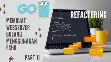 Refactoring | Part 11: Membuat WebServer Golang Menggunakan Echo