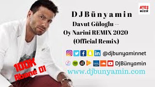 DJBünyamin ft Davut Güloglu -- Oy Narini REMIX 2020 (Official Remix) Resimi