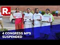 4 Congress MPs Suspended For Entire Monsoon Session, Disciplinary Action Taken For Creating Ruckus
