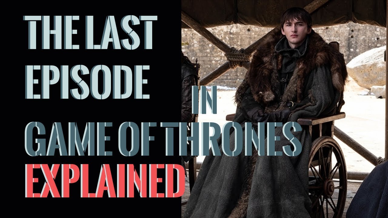 The Game Thrones Ending Explained!!!! (What actually happened???) - YouTube