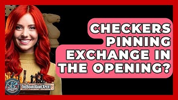 Checkers Pinning Exchange In The Opening? - The Board Game Xpert