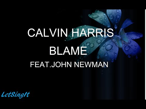 Calvin Harris - Blame ft. John Newman - Lyrics