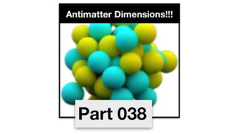 Antimatter Dimensions Part 38 - Unlocking replicantis