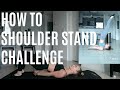 HOW TO SHOULDER STAND CHALLENGE