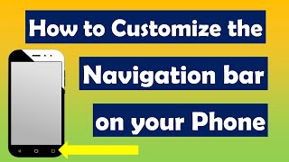 How to Customize the Navigation bar on your Phone | Customize ?Navigation Bar On Android