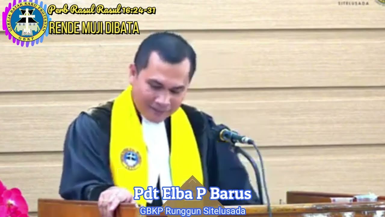 Rende Muji Dibata - Perbahanen Rasul Rasul 16:24-31 - Pdt Elba P Barus