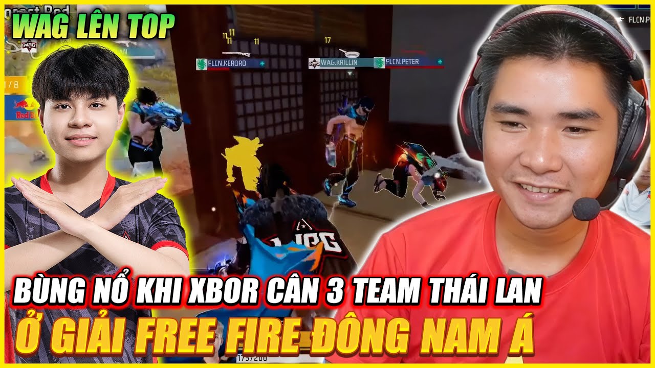BÙNG NỔ KHI XBOR CÂN 3 TEAM THAILAN Ở FFWS FREE  FIRE ĐÔNG NAM Á , ĐƯA WAG LÊN TOP QUÁ CẢM XÚC