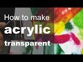 How to make acrylic paint transparent