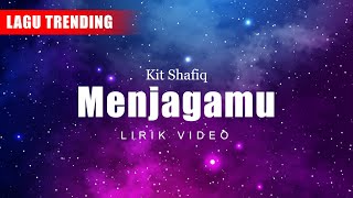 Kit Shafiq - Menjagamu ( Lirik Video )