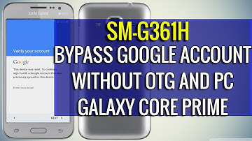 Bypass Google Account Samsung Galaxy Core Prime SM-G361H