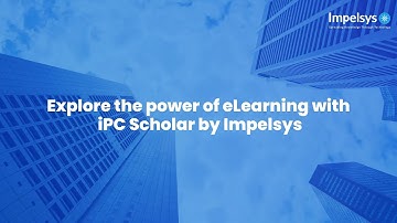 Explore the power of eLearning with iPC Scholar by Impelsys