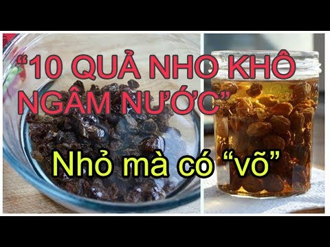 8 - 10 Quả Nho Khô Ngâm Nước Qua Đêm, Công Dụng Đếm Đủ "10 Đầu Ngón Tay"