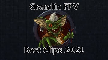 Gremlin FPV   Best of 2021