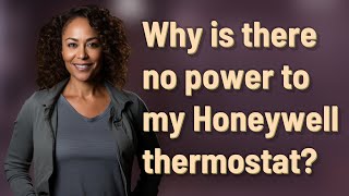 Why is there no power to my Honeywell thermostat?