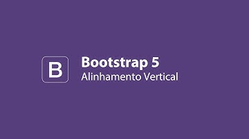 Bootstrap 05 - Alinhamento Vertical