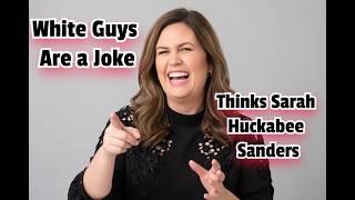 So Algospeak Can Harm you Psychologically! | Sarah Huckabee Sanders - Typical Antiwhite Republican