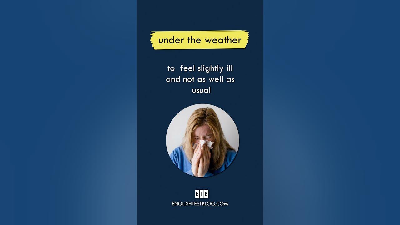  under the weather meaning of the idiom english idioms youtube