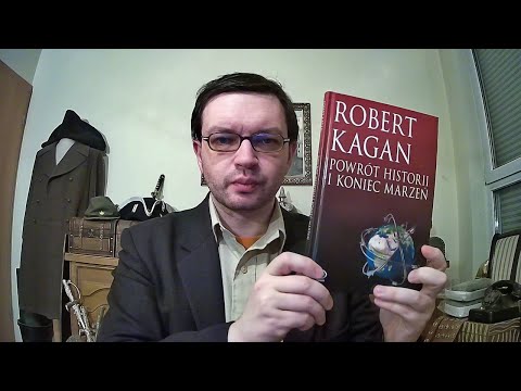 Robet Kagan: "Powrót historii i koniec marzeń" - recenzja książki - dr Piotr Napierała