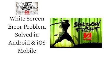How To Fix Shadow Fight 2  White Screen Error Problem Solved in Android & iOS Phones/Mobiles
