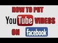 How Do You Put YouTube Videos On Facebook