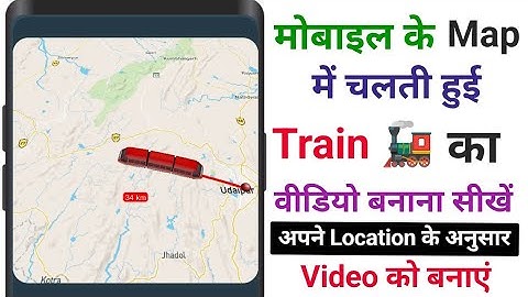 Map mein Chalti Hui Train wala Video kaise Banaye || Map Video kese banate hai