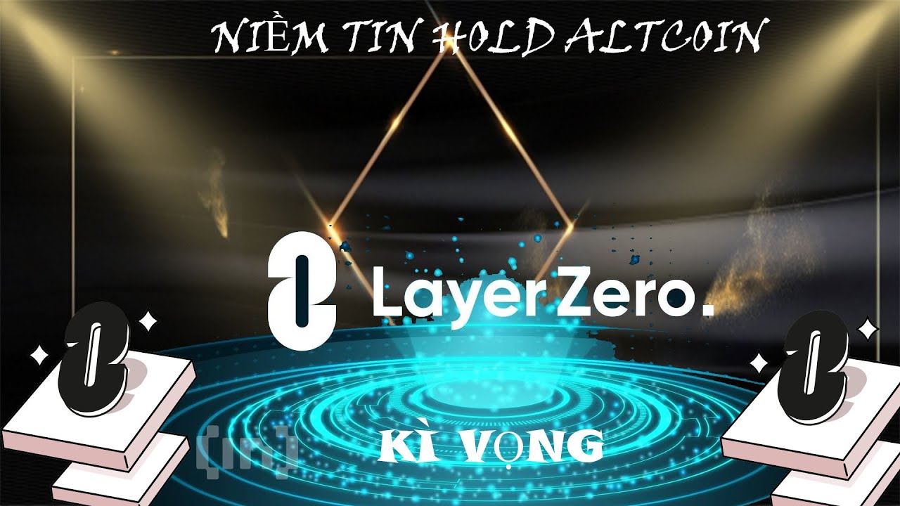 Layer Zero tầm nhìn hold Altcoin cho user
