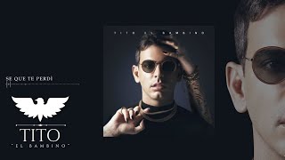 Se Que Te Perdí (Audio Cover) - Tito El Bambino