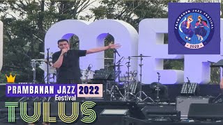 TULUS - Live Concert PRAMBANAN JAZZ Festival 2022 Day 2