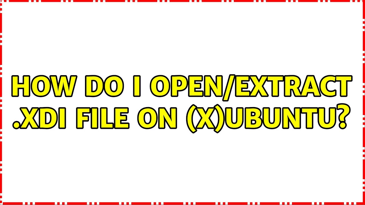 Ubuntu How do I open/extract .xdi file on (x)ubuntu? YouTube