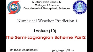 Numerical Weather Prediction 1, Lecture 6- Semi-Lagrangian Scheme Part 2, by Dr. Thaer Obaid Roomi