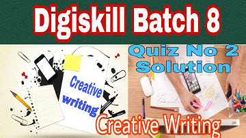Creative writing quiz No 2 solution digiskill batch 8//# creative writing quiz no. 2  solution