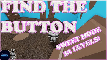 FIND THE BUTTON - SWEET MODE UPDATE - 32 NEW LEVELS!!!!