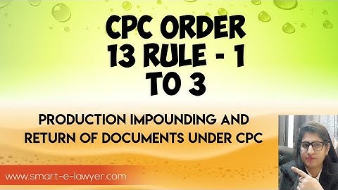 ORDER  13 RULE 1 TO 11 CPC LECTURE SERIES, PRODUCTION,IMPOUNDING AND RETURN OF DOCUMENTS #ORDER13CPC